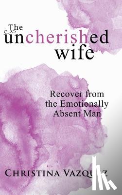 Vazquez, Christina - The Uncherished Wife