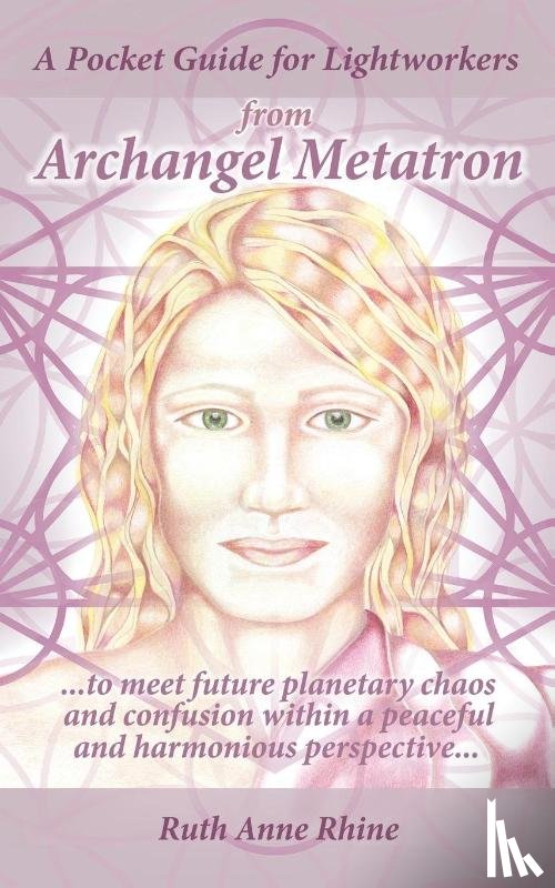 Rhine, Ruth Anne - A Pocket Guide for Lightworkers from Archangel Metatron