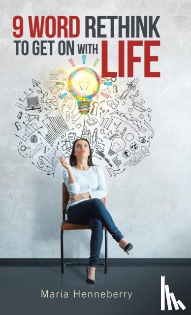 Henneberry, Maria - 9 Word Rethink to Get on with Life