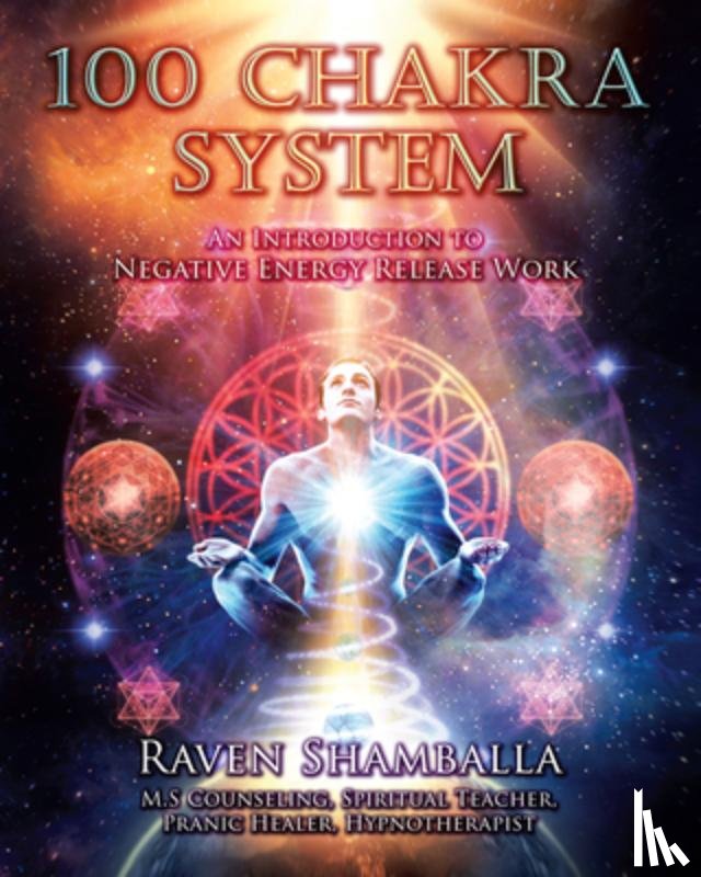 Raven Shamballa - 100 Chakra System: Introduction to Negative Energy Release Work