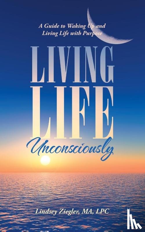 Ziegler Ma Lpc, Lindsey - Living Life Unconsciously