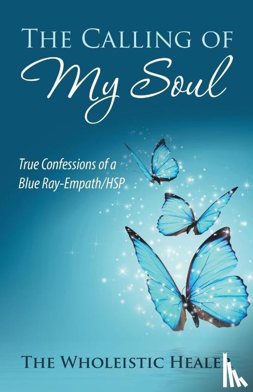 The Wholeistic Healer - The Calling of My Soul