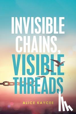 Kaycee, Alice - Invisible Chains, Visible Threads