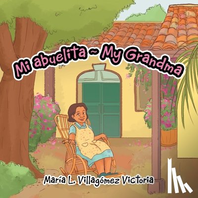 Victoria, Maria L Villagomez - Mi Abuelita My Grandma