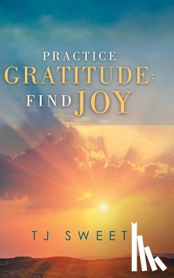 Sweet, Tj - Practice Gratitude