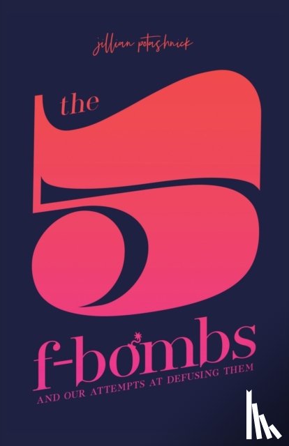 Potashnick, Jillian - The 5 F-Bombs
