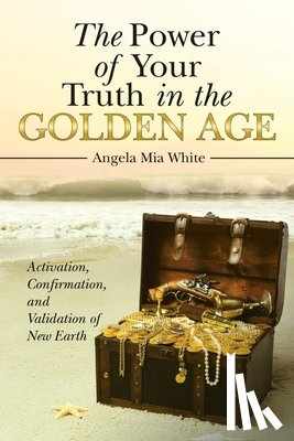 Angela Mia White - The Power of Your Truth in the Golden Age