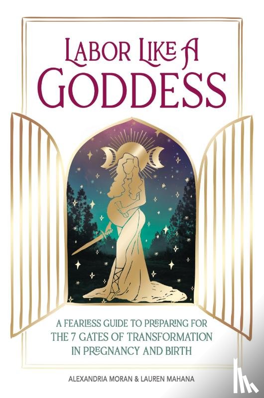 Moran, Alexandria, Mahana, Lauren - Labor Like a Goddess