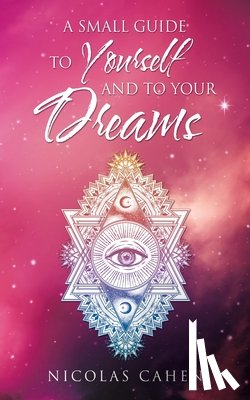 Cahen, Nicolas - A Small Guide to Yourself and to Your Dreams