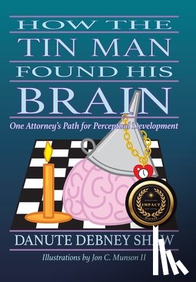Shaw, Danute Debney - How the Tin Man Found His Brain