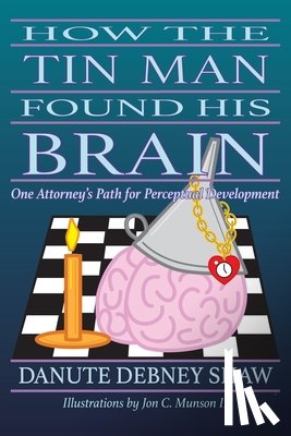 Shaw, Danute Debney - How the Tin Man Found His Brain