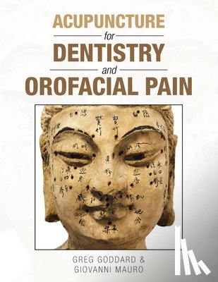 Goddard, Greg, Mauro, Giovanni - Acupuncture for Dentistry and Orofacial Pain