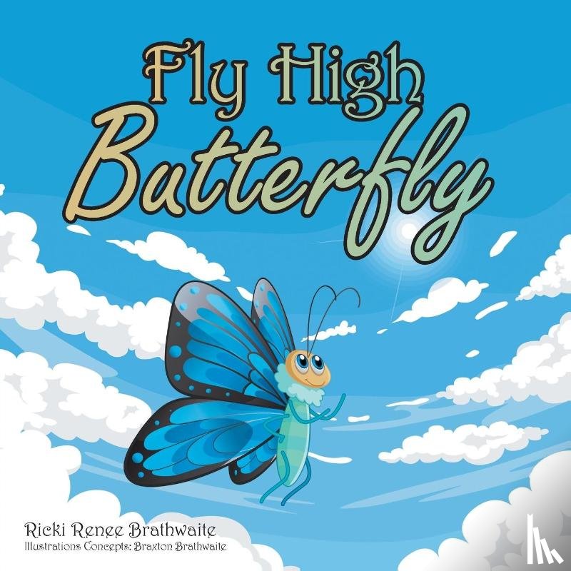 Brathwaite, Ricki Renee - Fly High Butterfly