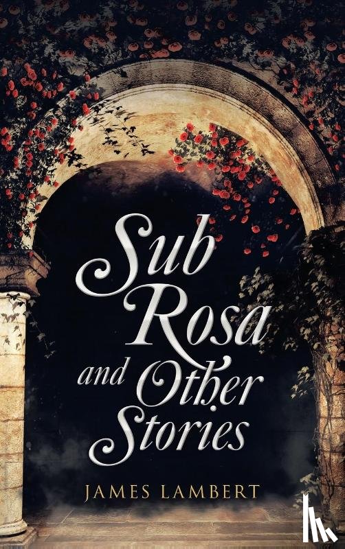 Lambert, James - Sub Rosa and Other Stories