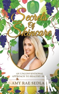 Amy Rae Sedlar - Secrets of Skincare