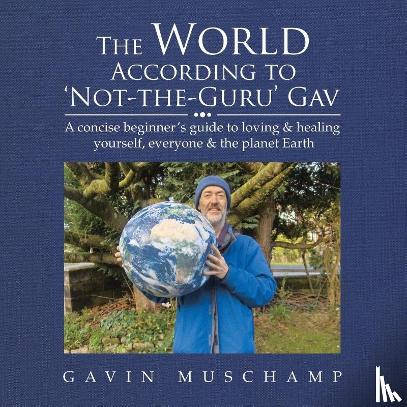 Muschamp, Gavin - The World According to 'Not-The-Guru' Gav