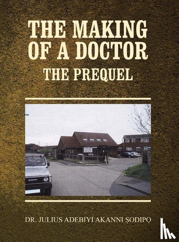 Adebiyi Akanni Sodipo, Julius - The Making of a Doctor