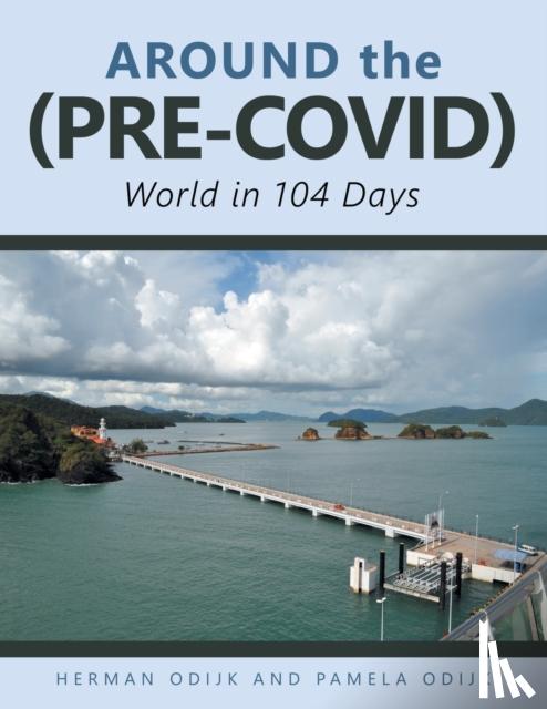 Odijk, Herman, Odijk, Pamela - Around the (Pre-Covid) World in 104 Days