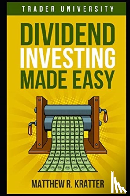Kratter, Matthew R - Dividend Investing Made Easy