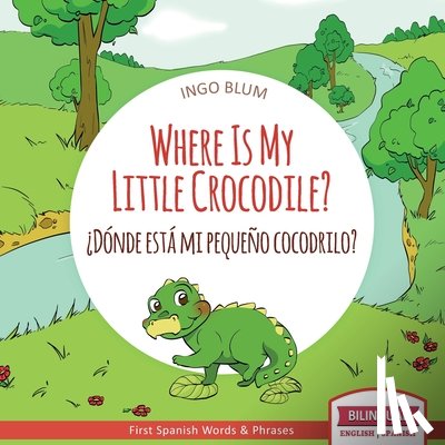 Blum, Ingo - Where Is My Little Crocodile? - ¿Donde esta mi pequeno cocodrilo?