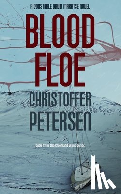 Petersen, Christoffer - Blood Floe: Conspiracy, Intrigue, and Multiple Homicide in the Arctic