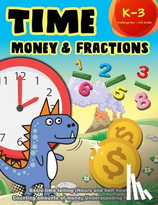 Education, K. Imagine - Time Money & Fractions Kindergarten - 3rd Grade: Basic time telling (Hours and Half Hours), Counting, Amounts of Money, Understanding Fractions