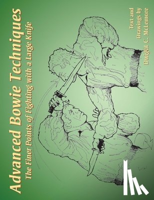 McLemore, Dwight C. - Advanced Bowie Techniques: The Finer Points of Fighting with a Large Knife