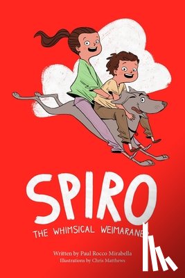 Matthews, Christopher Brian - Spiro: The Whimsical Weimaraner