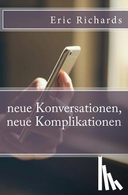 Richards, Eric - neue Konversationen, neue Komplikationen