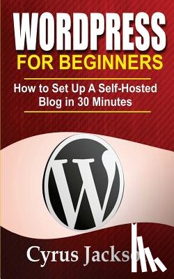 Jackson, Cyrus - WordPress For Beginners