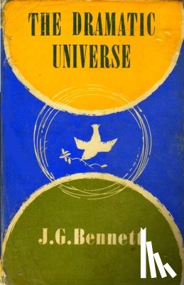Bennett, J. G. - The Dramatic Universe: Volume 1: The Foundations of Natural Philosophy