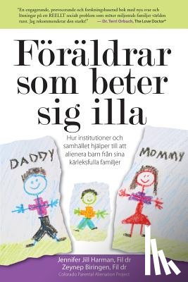 Biringen Phd, Zeynep - Föräldrar som beter sig illa: Hur institutioner och samhället hjälper till att alienera barn från sina kärleksfulla familjer
