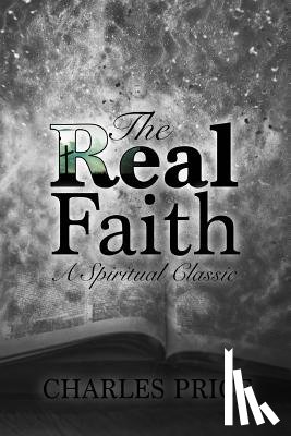 Price, Charles - The Real Faith: A Spiritual Classic