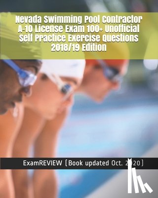 Examreview - Nevada Swimming Pool Contractor A-10 License Exam 100+ Unofficial Self Practice Exercise Questions 2018/19 Edition