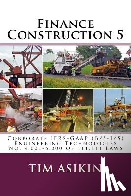 Asikin, Steve - Finance Construction 5: Corporate IFRS-GAAP (B/S-I/S) Engineering Technologies No. 4,001-5,000 of 111,111 Laws