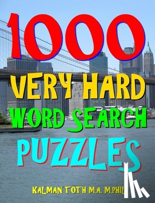 Toth M. a. M. Phil, Kalman - 1000 Very Hard Word Search Puzzles: Fun Way to Improve Your IQ