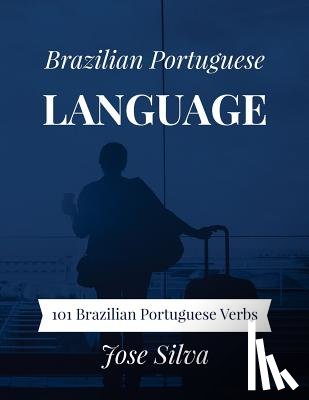 Silva, Jose - Brazilian Portuguese Language: 101 Brazilian Portuguese Verbs