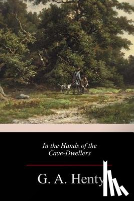 Henty, G. a. - In the Hands of the Cave-Dwellers