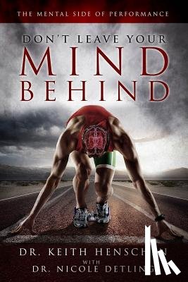 Detling, Nicole - Don't Leave Your Mind Behind: The Mental Side of Performance