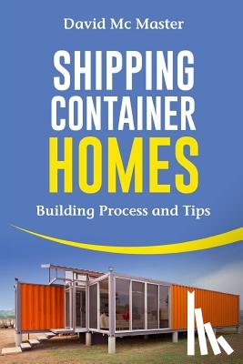 Master, David MC - Shipping Container Homes: Your Guidebook for Plans, Design and Ideas