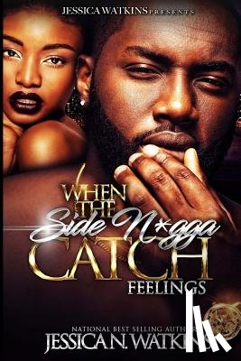 Watkins, Jessica N. - When The Side N*gga Catch Feelings