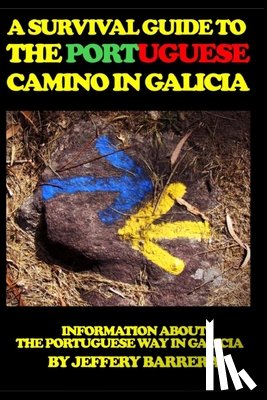 Barrera, Jeffery - A Survival Guide to the Portuguese Camino in Galicia