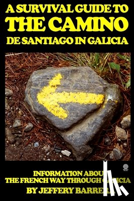 Barrera, Jeffery - A Survival Guide to the Camino de Santiago in Galicia