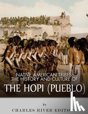Charles River - Native American Tribes: The History and Culture of the Hopi (Pueblo)