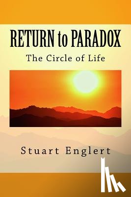 Englert, Stuart - Return to Paradox: The Circle of Life