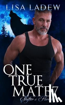 Ladew, Lisa - One True Mate 7: Shifter's Paradox