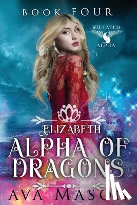 Mason, Ava - Elizabeth, Alpha of Dragons: A Reverse Harem Paranormal Romance