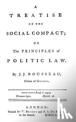 Rousseau, J. J. - A Treatise On The Social Compact: Or The Principles Of Political Law