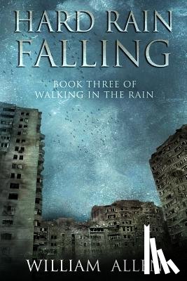 Allen, William - Hard Rain Falling: Walking in the Rain Book Three