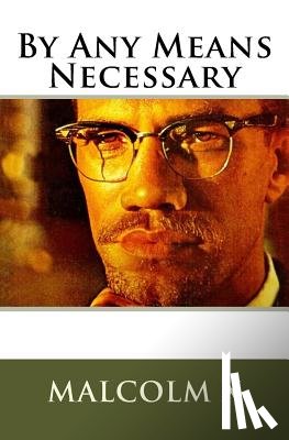 Starr, Simon - Malcolm X's By Any Means Necessary: Speech